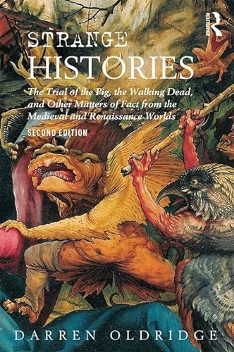 Strange Histories: The Trial of the Pig, the Walking Dead, and Other Matters of Fact from the Medieval and Renaissance Worlds von Routledge